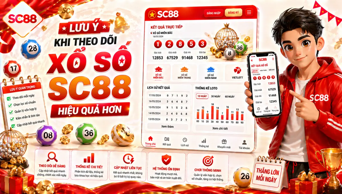 Lưu ý khi theo dõi xổ số sc88 hiệu quả hơn